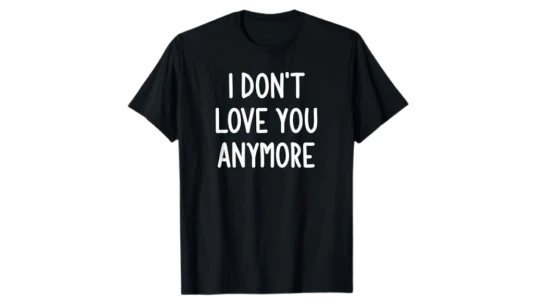 I Don't Love You Anymore T-Shirt - Black