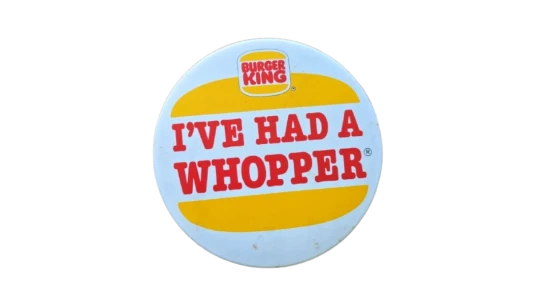I've Had A Whopper Large Advertising Pin Badge